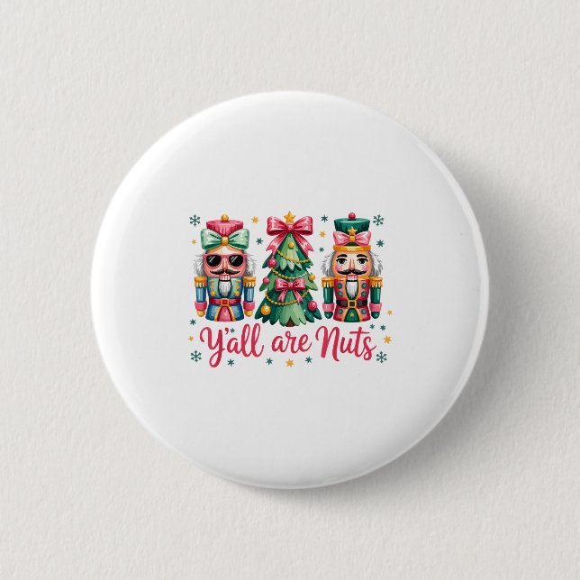Y’all Are Nuts Funny Christmas Humor Tree Nutcrack 2 Inch Round Button (Front)