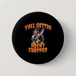 Y’all Gettin Rocky Chopped Tennessee Halloween Cos 2 Inch Round Button