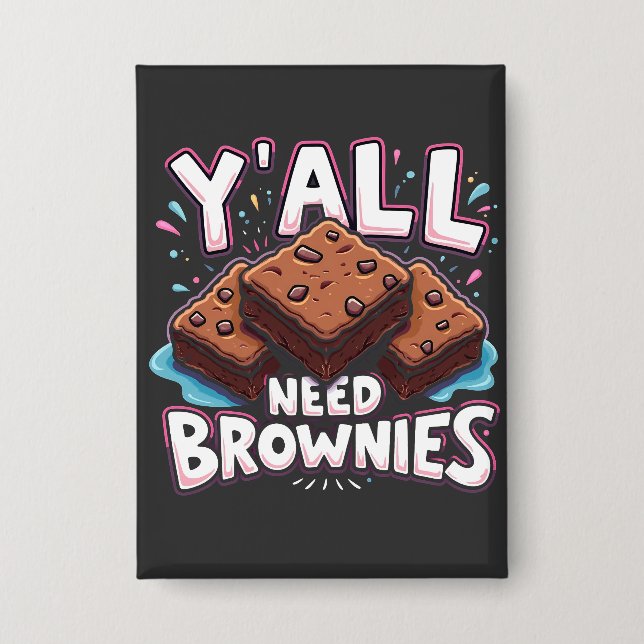 Y’all Need Brownies Chocolate Cake Sweet Dessert  (Front)