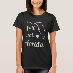 Y all Need Florida Men and Women s T-Shirt