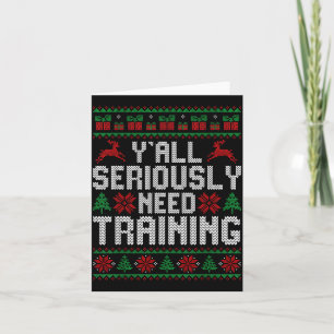 Y’all Seriously Need Training Ugly Christmas Offic Card