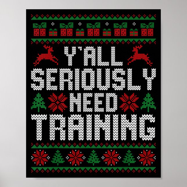 Y’all Seriously Need Training Ugly Christmas Offic Poster (Front)