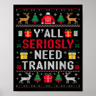 Y’all Seriously Need Training Ugly Office Christma Poster