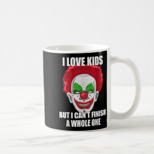 Y Clown I Love Kids But I Can't Finish A Whole One Coffee Mug