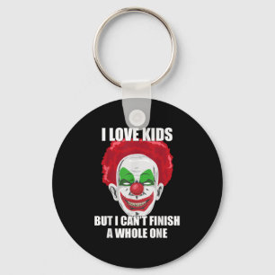 Y Clown I Love Kids But I Can't Finish A Whole One Keychain