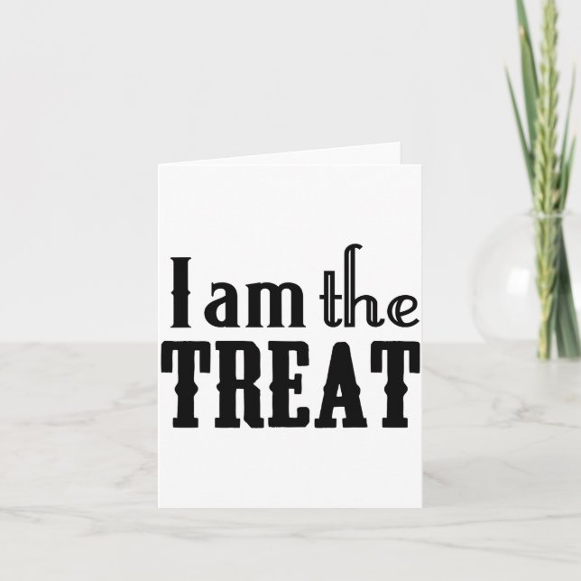 Y Halloween I Am The Treat Funny Holiday  Card (Front)