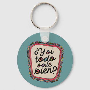 ¿Y Si Todo Sale Bien?   Spanish Inspirational Keychain