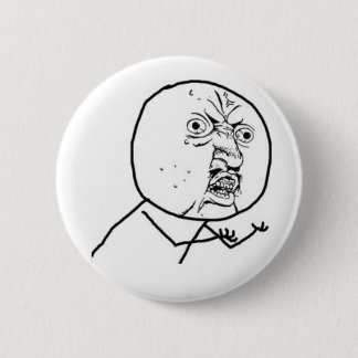 y u no guy 2 inch round button