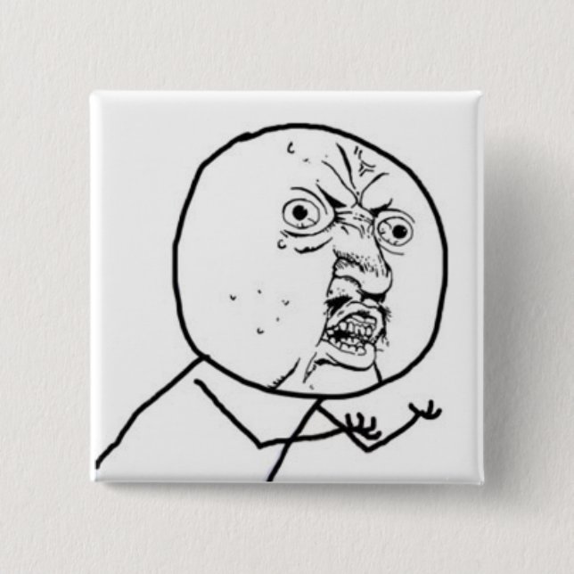 Y U NO GUY MEME 2 INCH SQUARE BUTTON (Front)