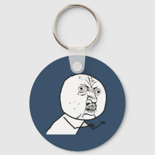 Y U NO KEYCHAIN