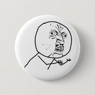 Y U NO (Original) - Pinback Button