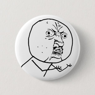y u no rage face comic lol rofl 2 inch round button