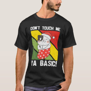 Ya Basic Cat Quote Dont Touch Me Funny Santa Hat G T-Shirt