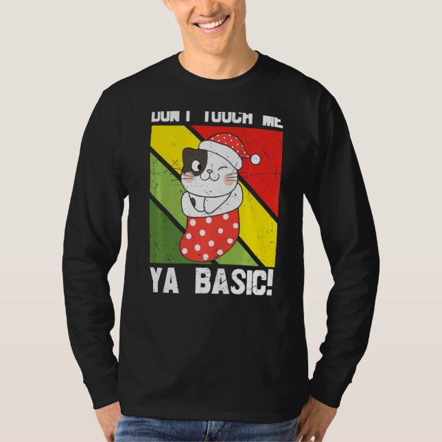 Ya Basic Cat Quote Dont Touch Me Funny Santa Hat G T-Shirt (Front)