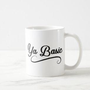 Ya Basic Funny Quote Coffee Mug