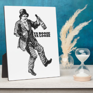 "YA BOOZE YA LOOZE" DRUNK MAN PLAQUE