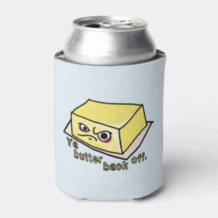Ya Butter Back Off Food Pun. Can Cooler