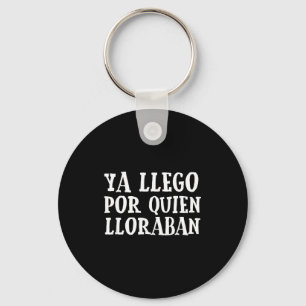 Ya L R Quien Lloraban Funny Spanish Slang Word Lov Keychain