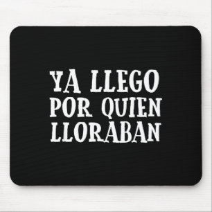 Ya L R Quien Lloraban Funny Spanish Slang Word Lov Mouse Pad