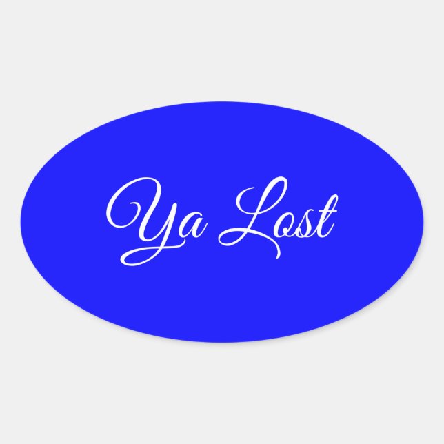 Ya Lost Bumper Sticker #5 (Front)