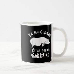 Ya No Quiero Estar Gordo Funny Workout Gym Motivat Coffee Mug