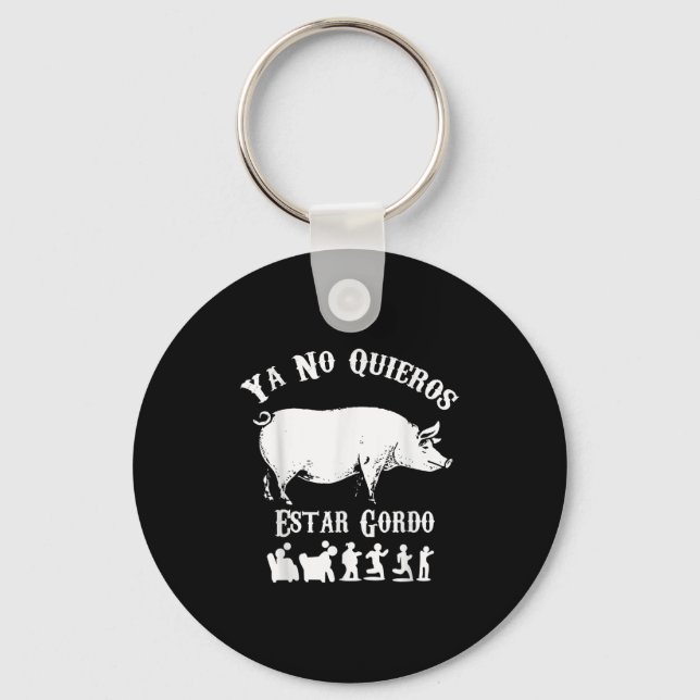 Ya No Quiero Estar Gordo Funny Workout Gym Motivat Keychain (Front)