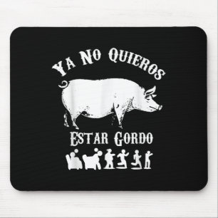 Ya No Quiero Estar Gordo Funny Workout Gym Motivat Mouse Pad