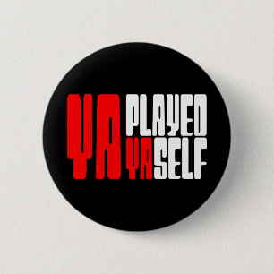 Ya Played Yaself 2 Inch Round Button