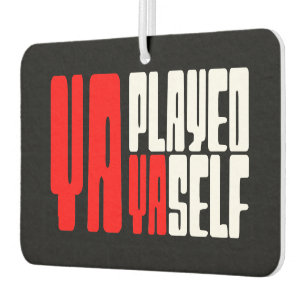 Ya Played Yaself Air Freshener