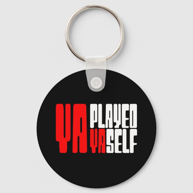 Ya Played Yaself Keychain (Front)