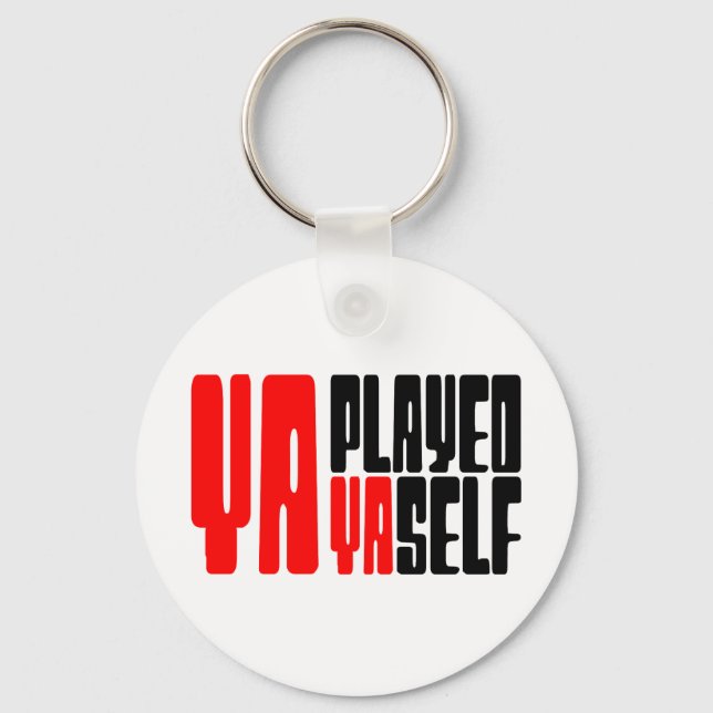 Ya Played Yaself Keychain (Front)