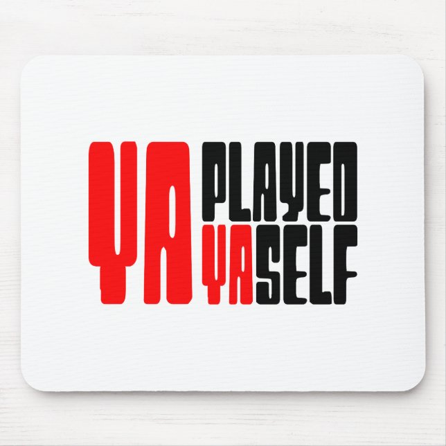 Ya Played Yaself Mouse Pad (Front)