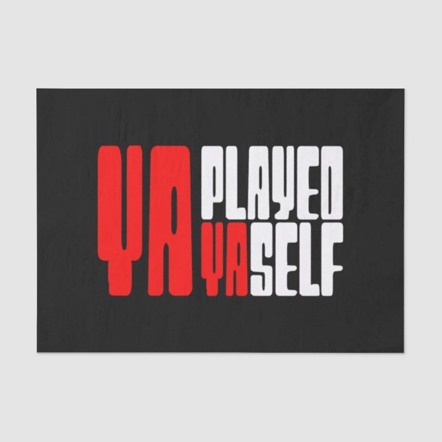 Ya Played Yaself Tissue Paper (Front)