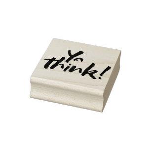 Ya think! Bold Brush Lettering Slogan urban slang Rubber Stamp