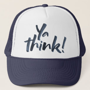 Ya think! Hat with an attitude. Lettering Type