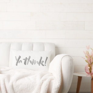 YA THINK! Modern BOLD lettering Calligraphy Lumbar Pillow