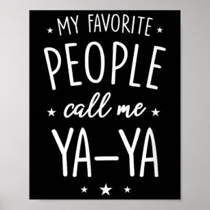 Ya-ya Shirt Gift_ My Favorite People Call Me Ya-ya Poster