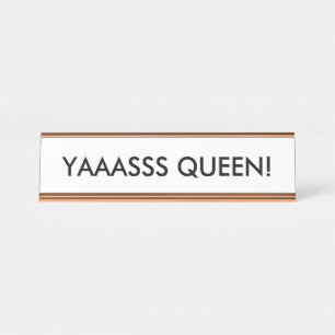 YAAASSS QUEEN ! Porte-nom pour bureau