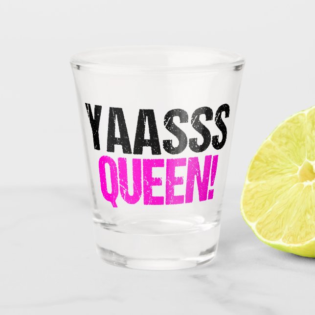 Yaasss Queen Shot Glass (Front)