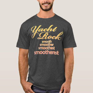 Yacht Rock Music Smootherest Design T-Shirt