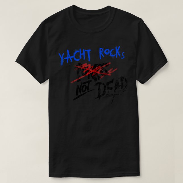 YACHT ROCK NOT DEAD T-Shirt (Design Front)