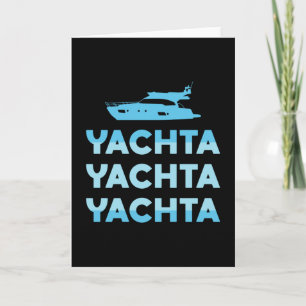 Yachta Yachta Yachta Boat Sailing Boating Yacht Card