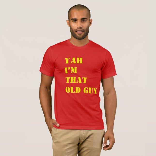 Yah  I'm that guy , Funny T-Shirt (Front Full)