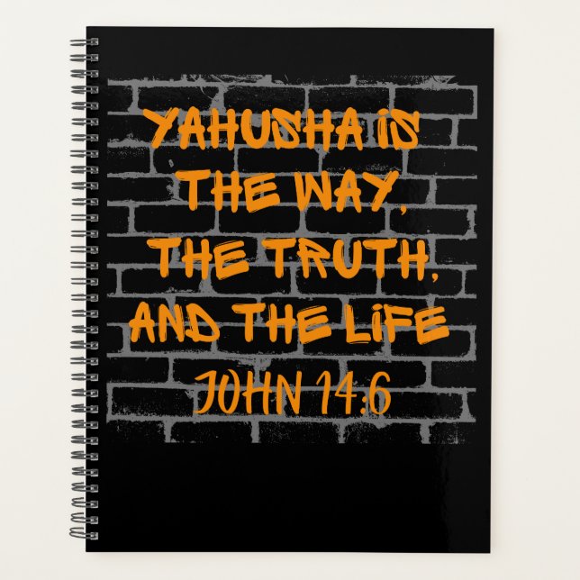 Yahusha is the Way Truth and Life Planner (Front)