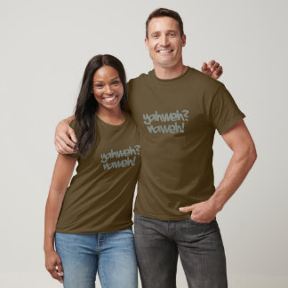 Yahweh? Nahweh! T-Shirt