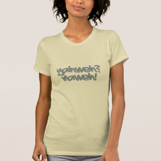 Yahweh? Nahweh! T-Shirt