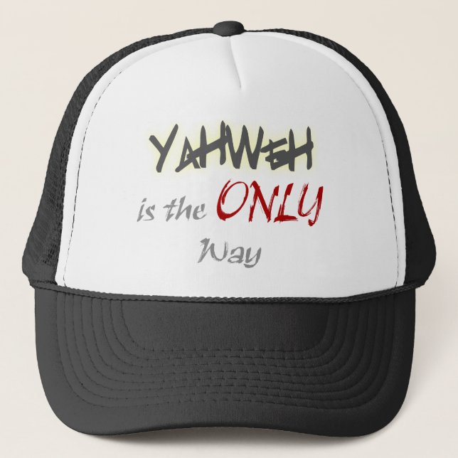YahWeh the ONLY way Religious Trucker Hat (Front)