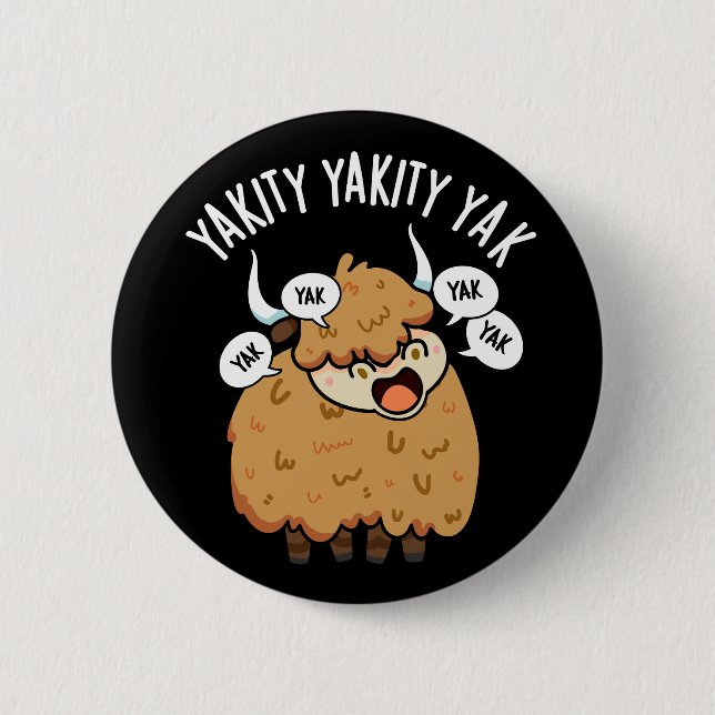 Yakity Yakity Yak Funny Animal Pun Dark BG 2 Inch Round Button (Front)