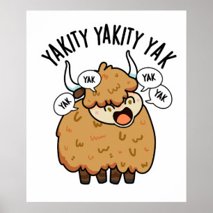 Yakity Yakity Yak Funny Animal Pun  Poster
