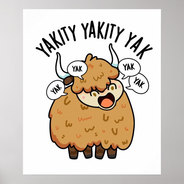 Yakity Yakity Yak Funny Animal Pun  Poster (Front)